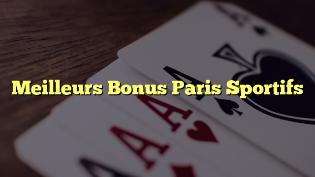 Meilleurs Bonus Paris Sportifs