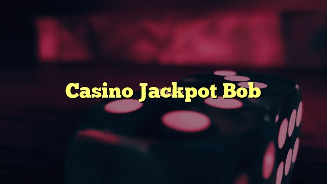 Casino Jackpot Bob